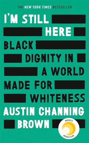 I'm Still Here | Black Dignity in a World Made for Whiteness by Austin Channing Brown