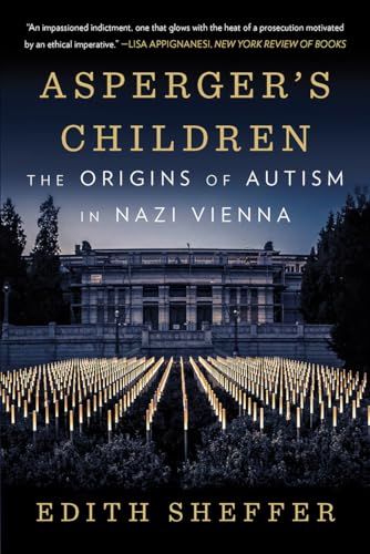 Asperger's Children The Origins of Autism in Nazi Vienna
