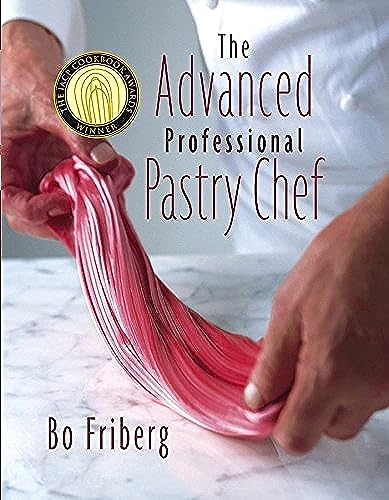 The Advanced Professional Pastry Chef by Bo Friberg – IACP Award Winner