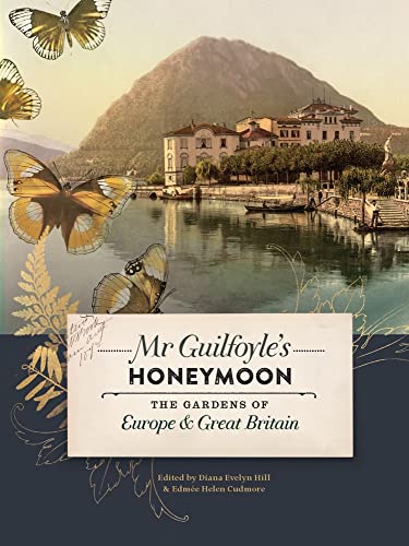 Mr. Guilfoyle's Honeymoon The Gardens of Europe & Great Britain