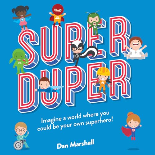 Super Duper Imagine a World Where You Could Be Your Own Superhero!