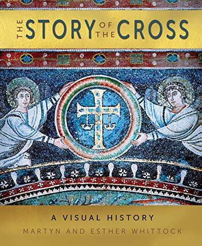 The Story of the Cross A Visual History