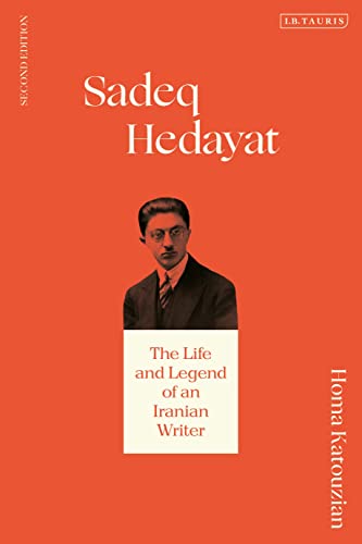 Sadeq Hedayat The Life and Legend of an Iranian Writer