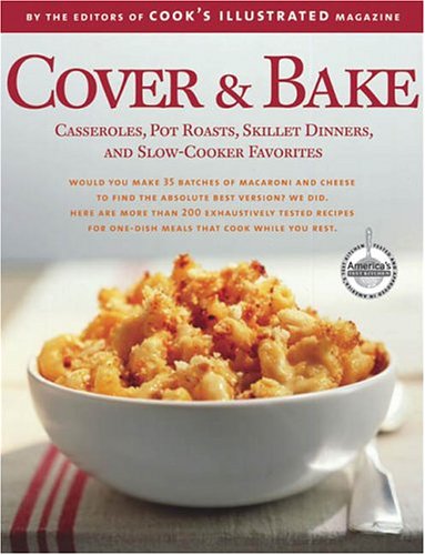 Cover & Bake (A Best Recipe Classics) – Classic One-Dish Cookbook