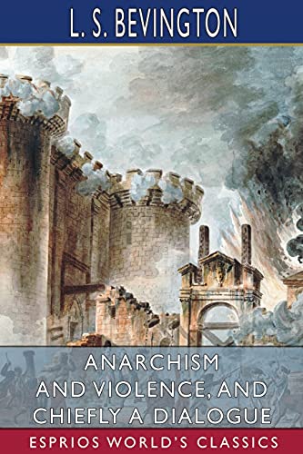 Anarchism and Violence, and Chiefly a Dialogue