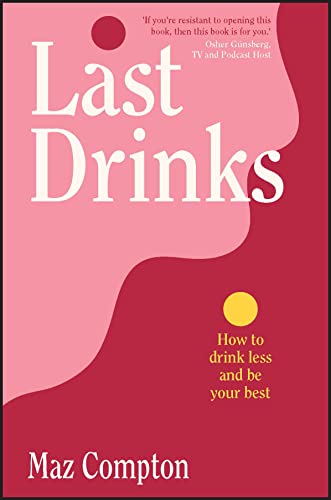 Last Drinks by Maz Compton | How to Drink Less and Be Your Best