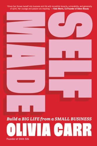 Self-Made Build a Big Life from a Small Business