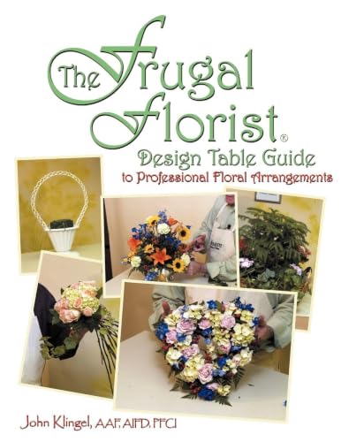 The Frugal Florist Design Table Guide to Professional Floral Arrangements