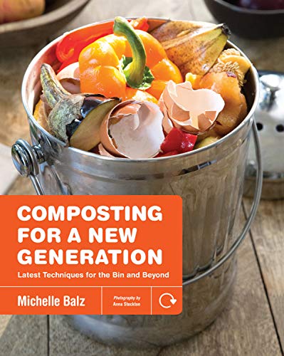 Composting for a New Generation Latest Techniques for the Bin and Beyond