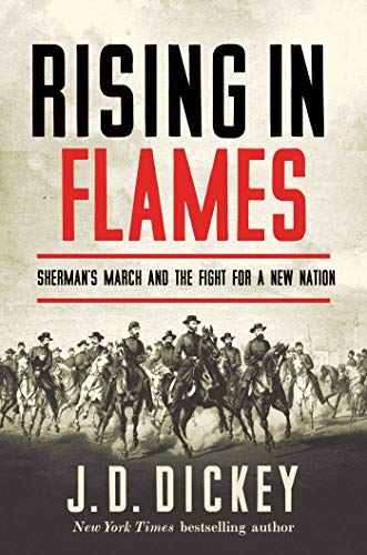 Rising in Flames Sherman's March and the Fight for a New Nation