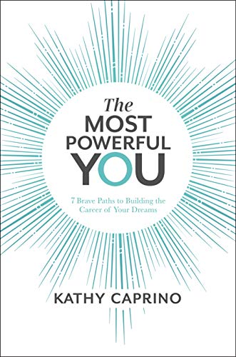 The Most Powerful You 7 Brave Paths to Building the Career of Your Dreams