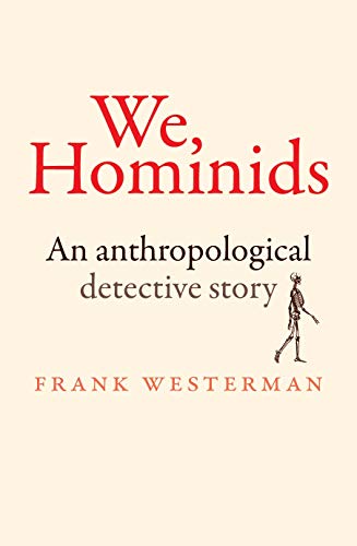 We Hominids An Anthropological Detective Story