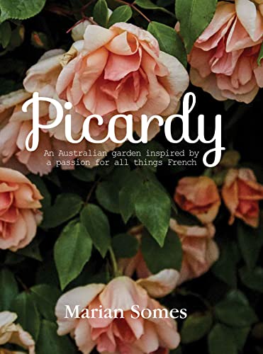 Picardy An Australian Garden Inspired by a Passion for All Things French