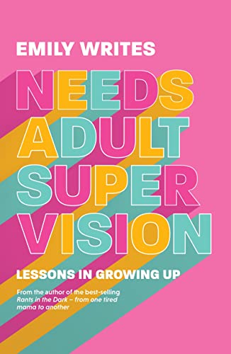 Needs Adult Supervision Lessons in Growing Up