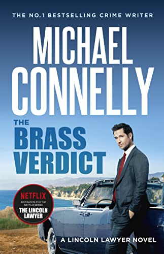 The Brass Verdict The Inspiration for the Lincoln Lawyer on Netflix - a Lincoln Lawyer Novel