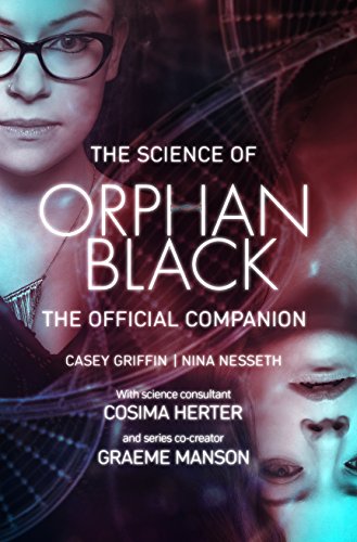 The Science of Orphan Black The Official Companion