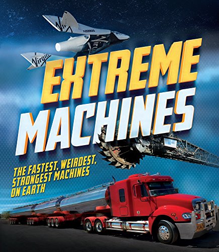 Extreme Machines The Fastest, Weirdest, Strongest Machines on Earth!