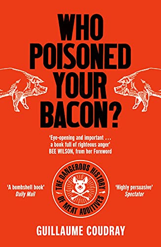 Who Poisoned Your Bacon? The Dangerous History of Meat Additives