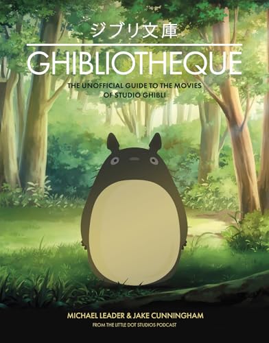 Ghibliotheque the unofficial guide to the movies of studio ghibli