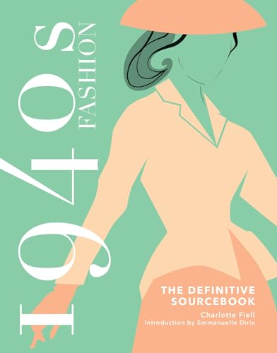 1940s Fashion: the Definitive Sourcebook