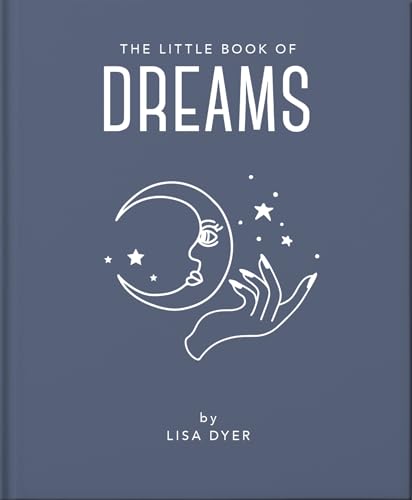 The Little Book of Dreams Decode Your Dreams and Reveal Your Secret Desires