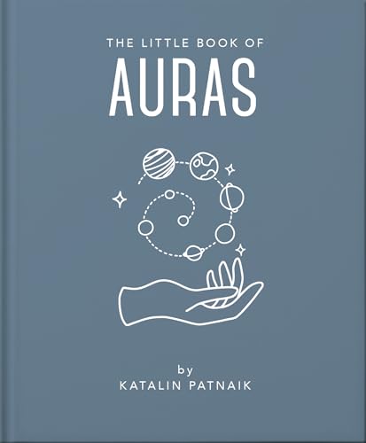 The Little Book of Auras Protect, Strengthen and Heal Your Energy Fields