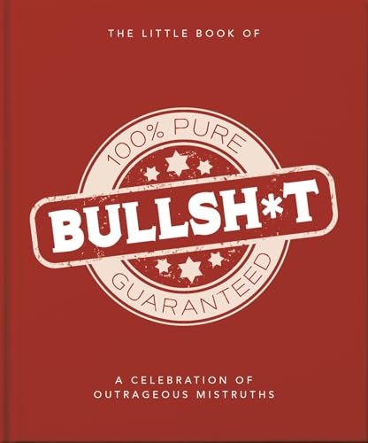 The Little Book of Bullshit A Load of Lies Too Good to Be True