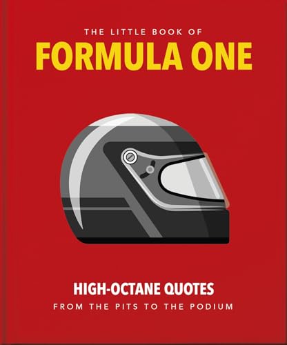 The Little Guide to Formula One High-Octane Quotes from the Pits to the Podium