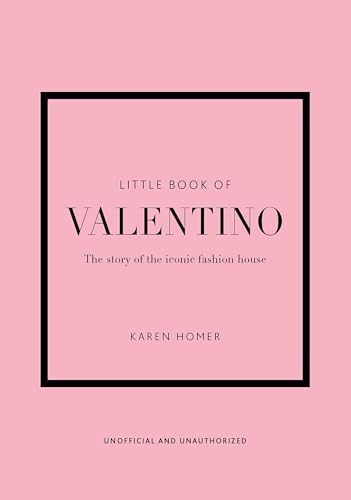 Little Book of Valentino: The story of the iconic fashion house