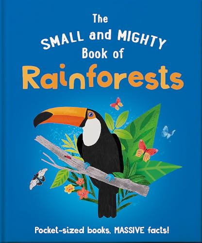 The Small and Mighty Book of Rainforests Pocket-Sized Books, Massive Facts!