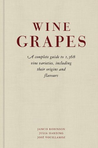 Wine Grapes A Complete Guide to 1,368 Vine Varieties