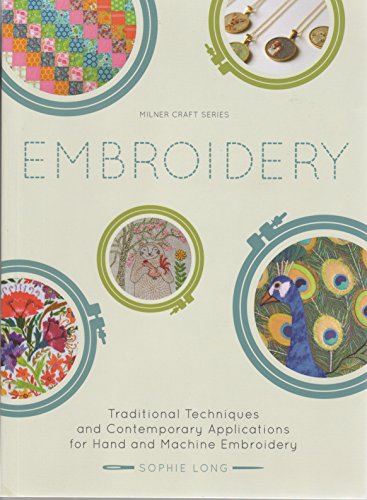 Embroidery: Traditional Techniques and Contemporary Applications for Hand and Machine Embroidery (Milner Craft Series)