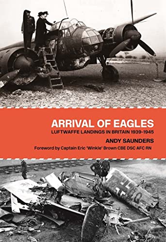 Arrival of Eagles Luftwaffe Landings in Britain 1939-1945