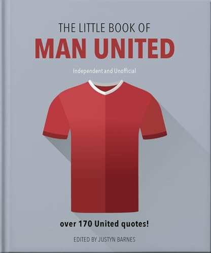 The Little Book of Man United Over 170 United Quotes