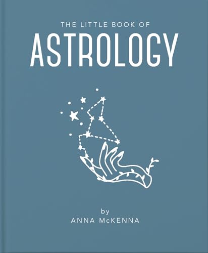 The Little Book of Astrology An Accessible Introduction to Everything You Need to Enhance Your Life Using Astrology