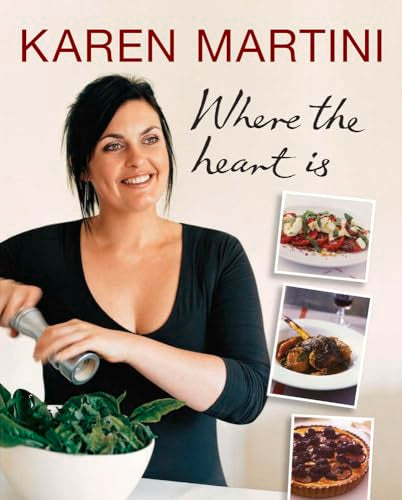 Where the Heart Is by Karen Martini | Inspiring Home Cooking & Recipes