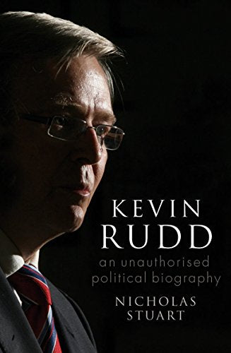 Kevin Rudd: an unauthorised political biography