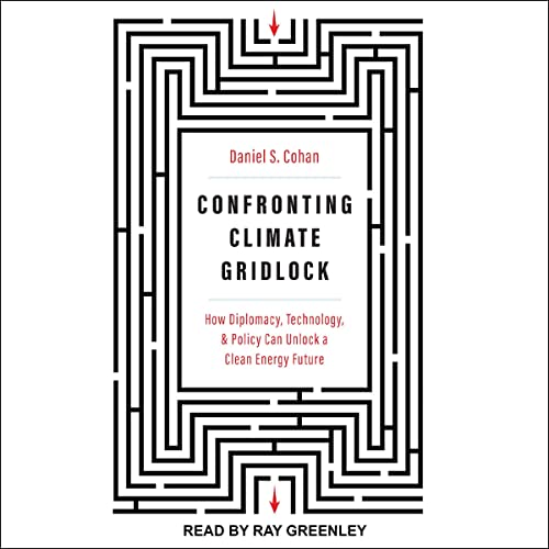 Confronting Climate Gridlock: How Diplomacy, Technology, and Policy Can Unlock a Clean Energy Future