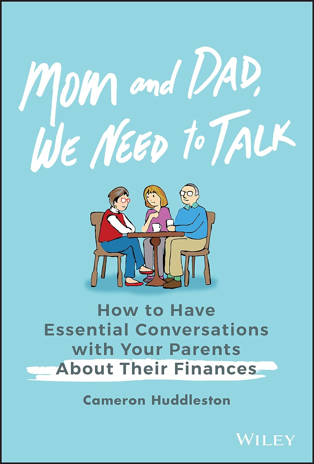 Mom and Dad, We Need to Talk: How to Have Essential Conversations with Your Parents About Their Finances