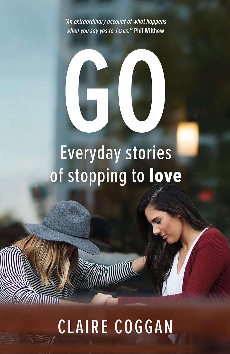 Go: Everyday Stories of Stopping to Love: Everyday Sories of Stopping to Love