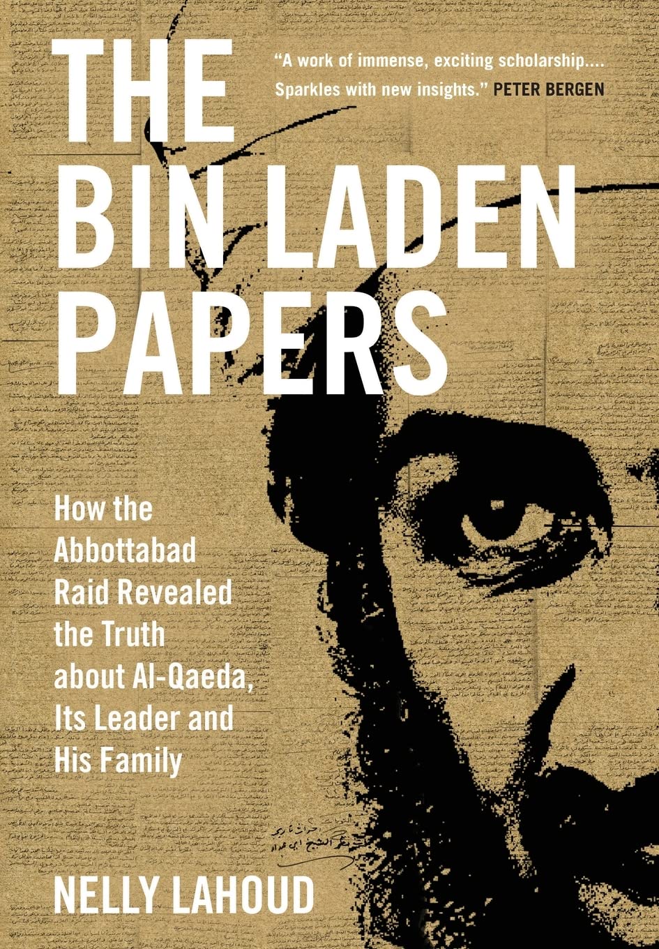 The Bin Laden Papers: How the Abbottabad Raid Revealed the Truth about al-Qaeda, Its Leader and His Family