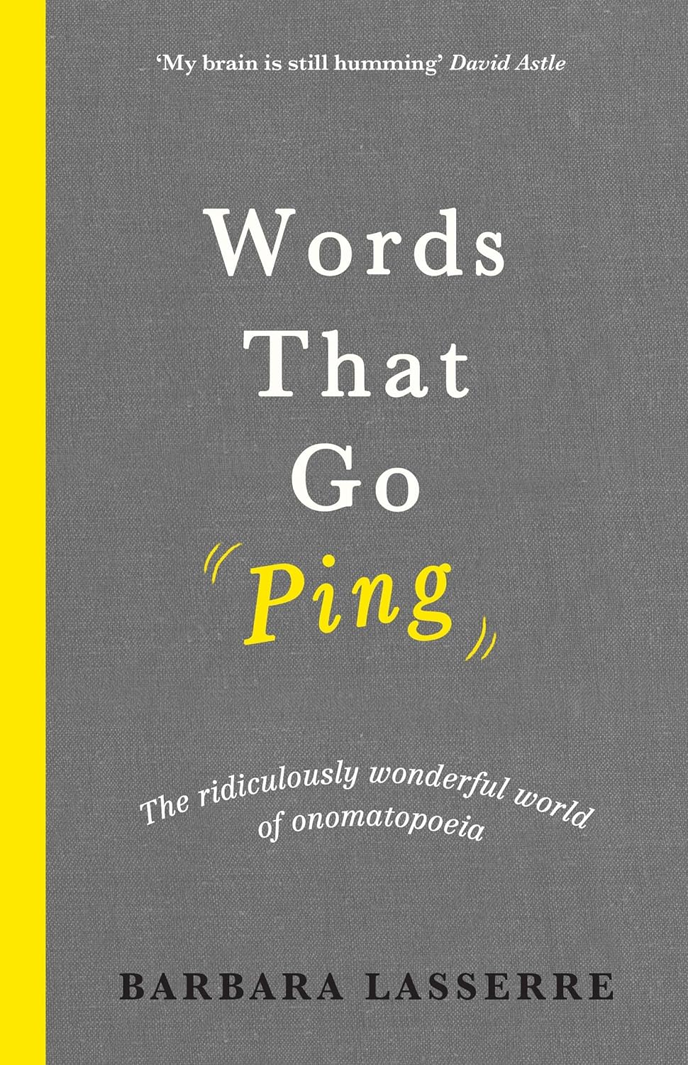 Words That Go Ping: The Ridiculously Wonderful World of Onomatopoeia