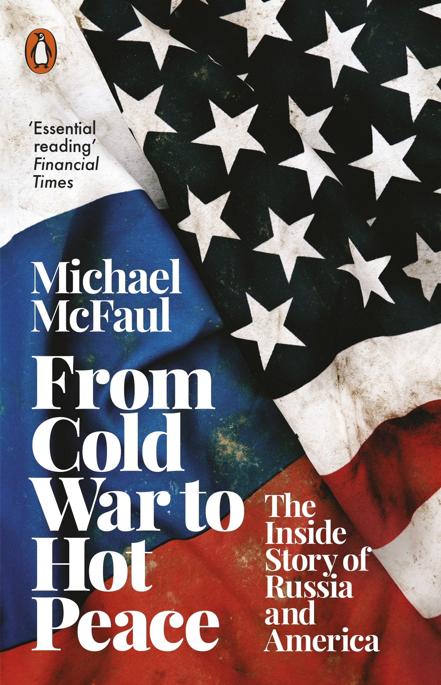 From Cold War to Hot Peace The Inside Story of Russia and America