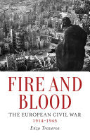 Fire and Blood The European Civil War, 1914-1945