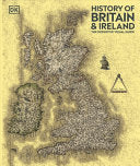 History Of Britain And Ireland: The Definitive Visual Guide (dk Definitive Visual Histories)
