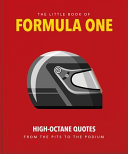 The Little Guide to Formula One High-Octane Quotes from the Pits to the Podium