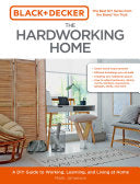 Black & Decker The Hardworking Home A DIY Guide to Working, Learning, and Living at Home
