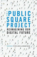 The Public Square Project Reimagining Our Digital Future