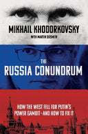 The Russia Conundrum How the West Fell for Putin's Power Gambit - and How to Fix It