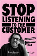 Stop Listening to the Customer: Try Hearing Your Brand Instead